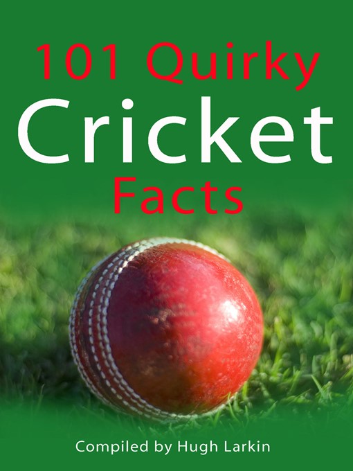 Title details for 101 Quirky Cricket Facts by Hugh Larkin - Available